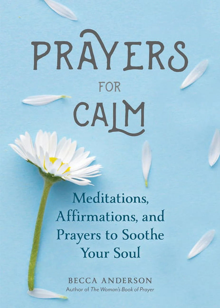 Becca'S Prayers Prayers for Calm: Meditations Affirmations and Prayers to Soothe Your Soul (Healing Prayer, Spiritual Wellness, Prayer B, (Paperback)