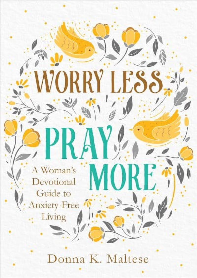 Worry Less, Pray More : a Woman'S Devotional Guide to Anxiety-Free Living (Paperback)