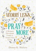 Worry Less, Pray More : a Woman'S Devotional Guide to Anxiety-Free Living (Paperback)